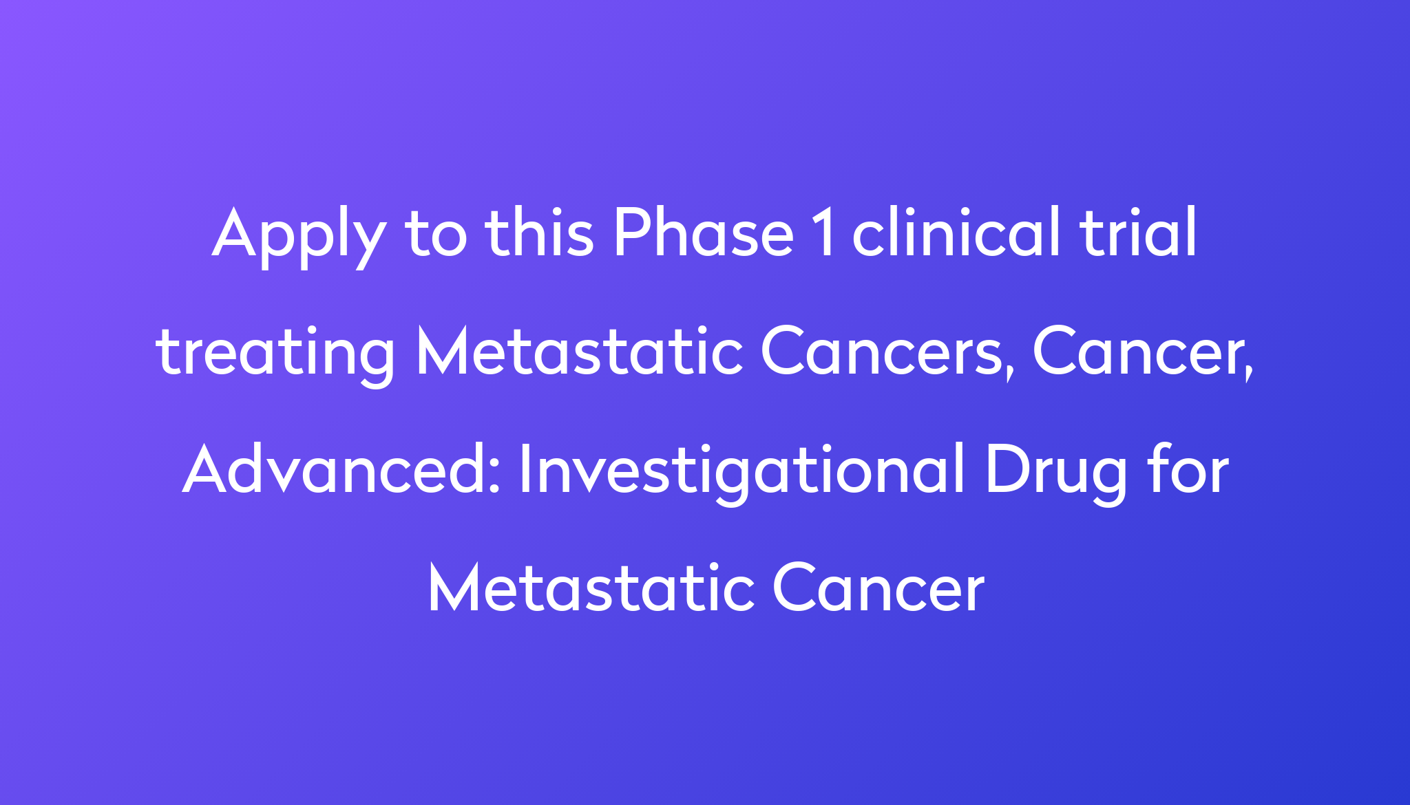 investigational-drug-for-metastatic-cancer-clinical-trial-2023-power